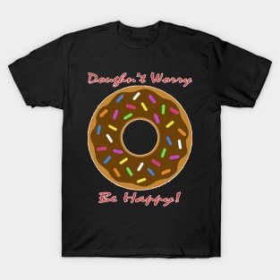 Doughn't Worry, Be Happy! T-Shirt